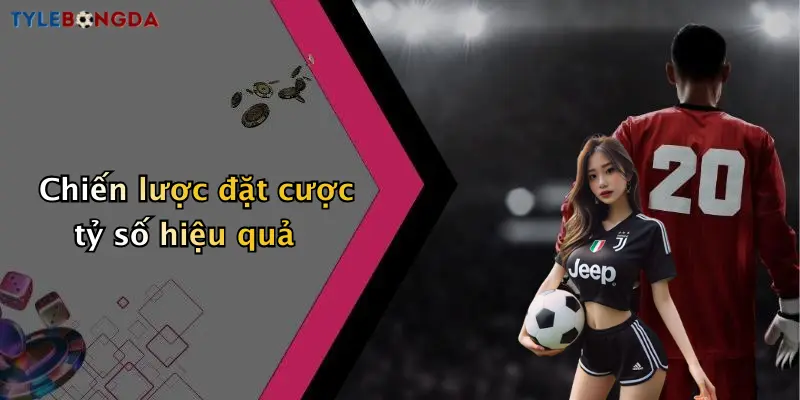 Chiến lược đặt cược tỷ số hiệu quả