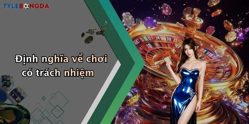 Định nghĩa về chơi có trách nhiệm