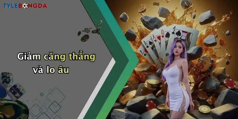 Giảm căng thẳng và lo âu
