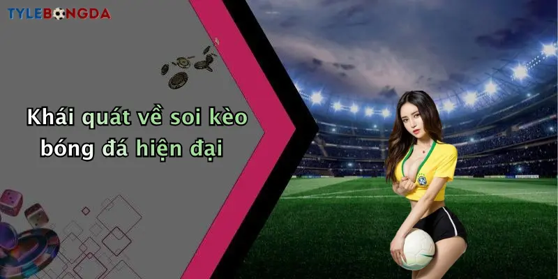 Khái quát về soi kèo bóng đá hiện đại