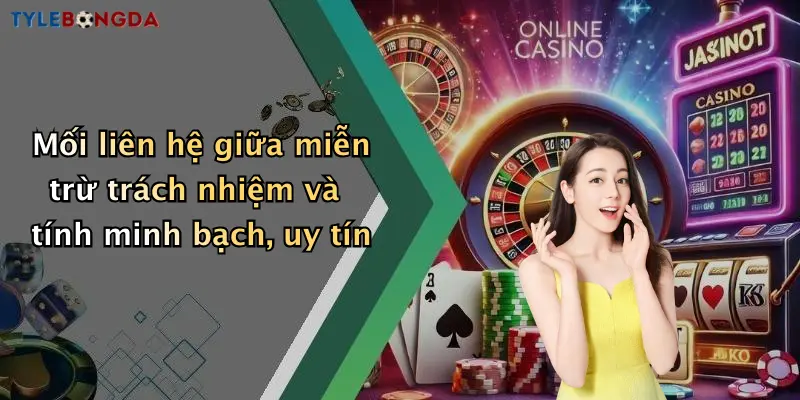 Mối liên hệ giữa miễn trừ trách nhiệm và tính minh bạch, uy tín