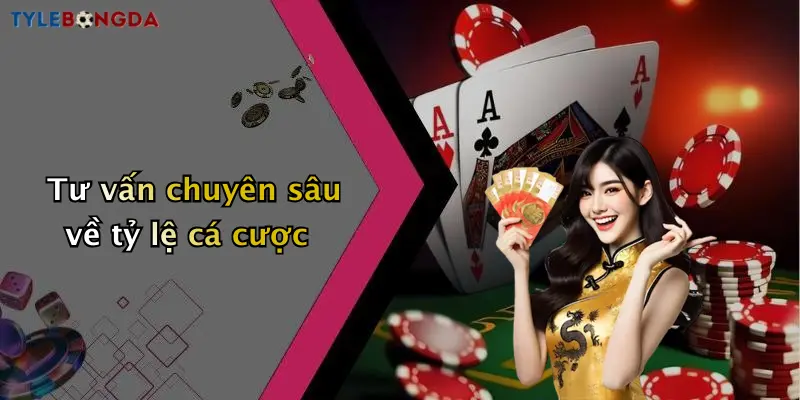 Tư vấn chuyên sâu về tỷ lệ cá cược