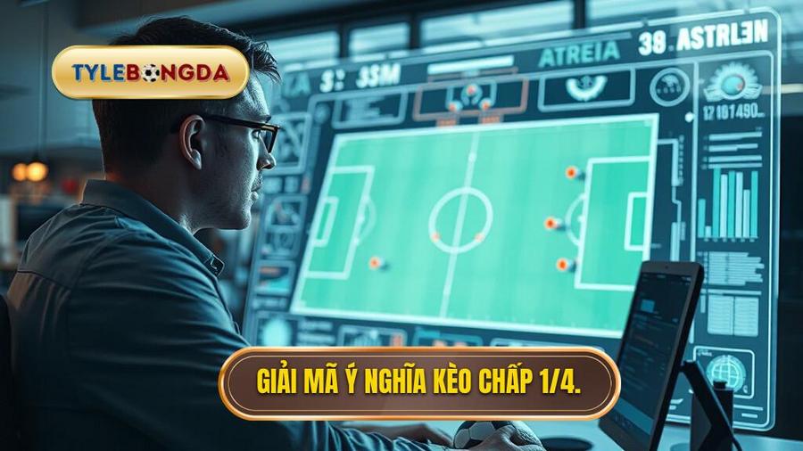 Phân tích đa chiều: Tại sao nhà cái đưa ra kèo chấp 1/4 (0.25)?