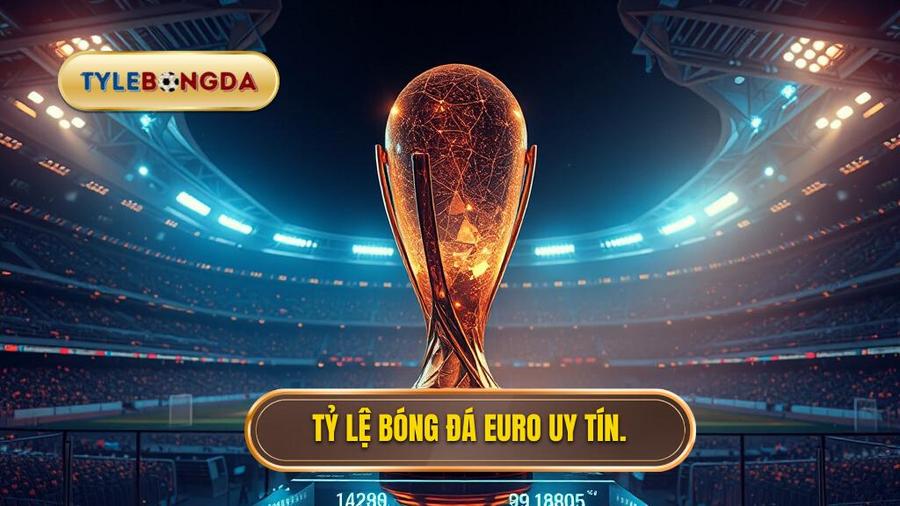 Tỷ lệ bóng đá euro