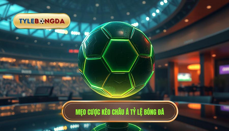 Mẹo Cược Kèo Châu Á Thắng Lớn